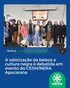 A valorização da beleza e da cultura negra é debatida em evento do NERA Apucarana