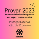 Abertas as inscrições para o PROVAR 2023 – Processo Seletivo de Ingresso em vagas remanescentes – até o dia 20 de maio