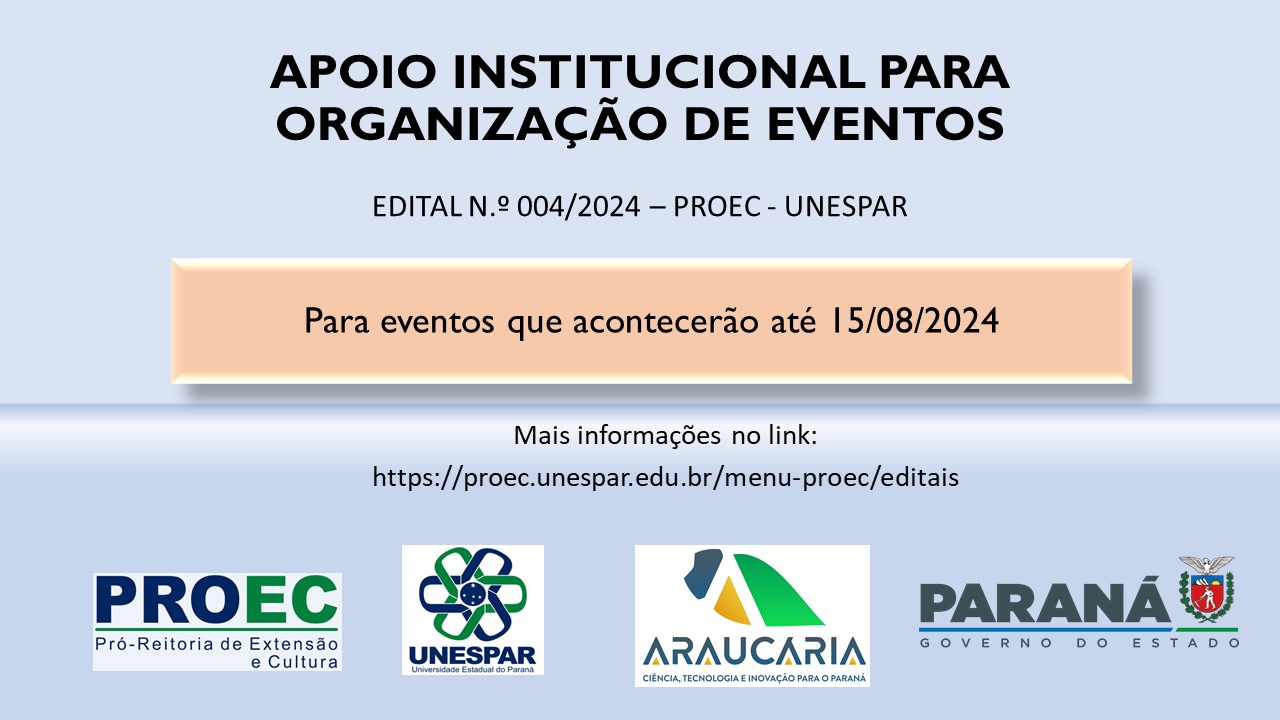 Atenção professores efetivos! A Pró-Reitoria de Extensão e Cultura, da Universidade Estadual do Paraná (UNESPAR)  está com edital aberto para Apoio a Organização de Eventos.