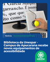 Biblioteca da Unespar - Campus de Apucarana recebe novos equipamentos de acessibilidade
