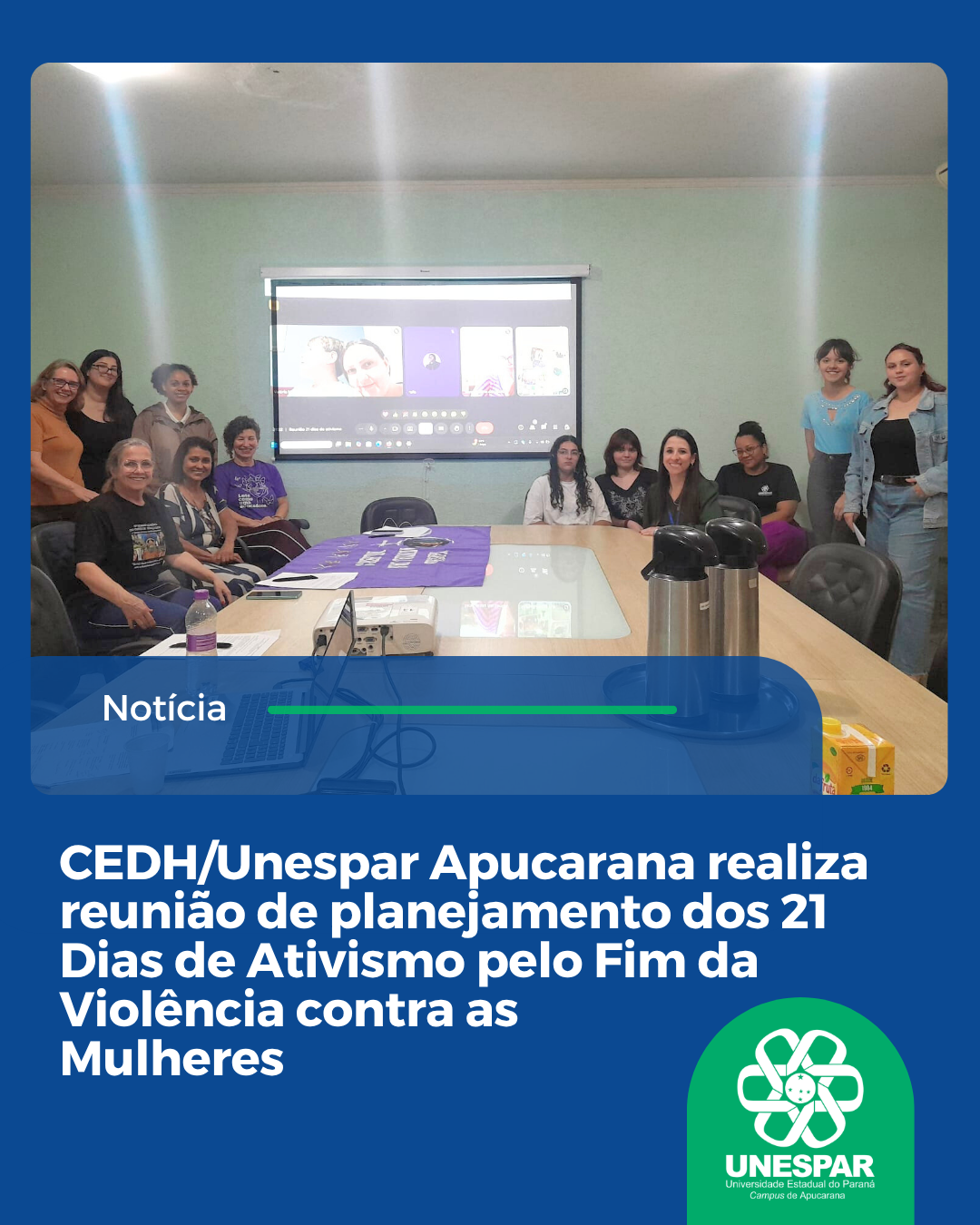 CEDH/Unespar Apucarana realiza reunião de planejamento dos 21 Dias de Ativismo pelo Fim da Violência contra as Mulheres