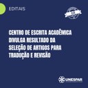 Centro de Escrita acadêmica divulga resultado de seleção de artigos para tradução e revisão