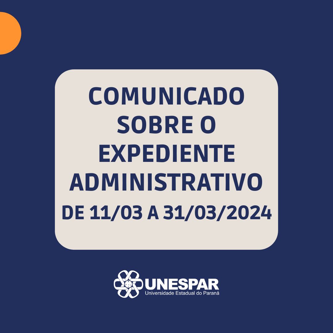 COMUNICADO - Horário de Expediente de 11/03 a 31/03/2024