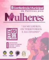 Nos dias 5 e 6 de junho, a Unespar será palco da II Conferência Municipal de Políticas para Mulheres de Apucarana, com o tema “As Mulheres, os Territórios e as Cidades”.
