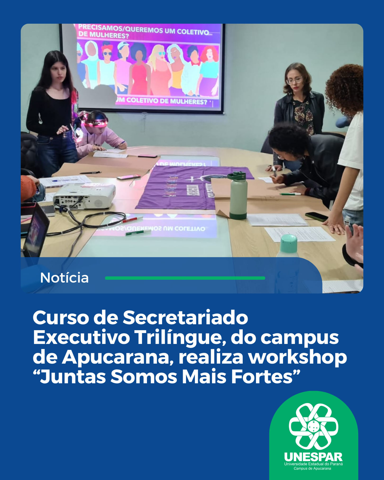 Curso de Secretariado Executivo Trilíngue, do campus de Apucarana, realiza workshop “Juntas Somos Mais Fortes”