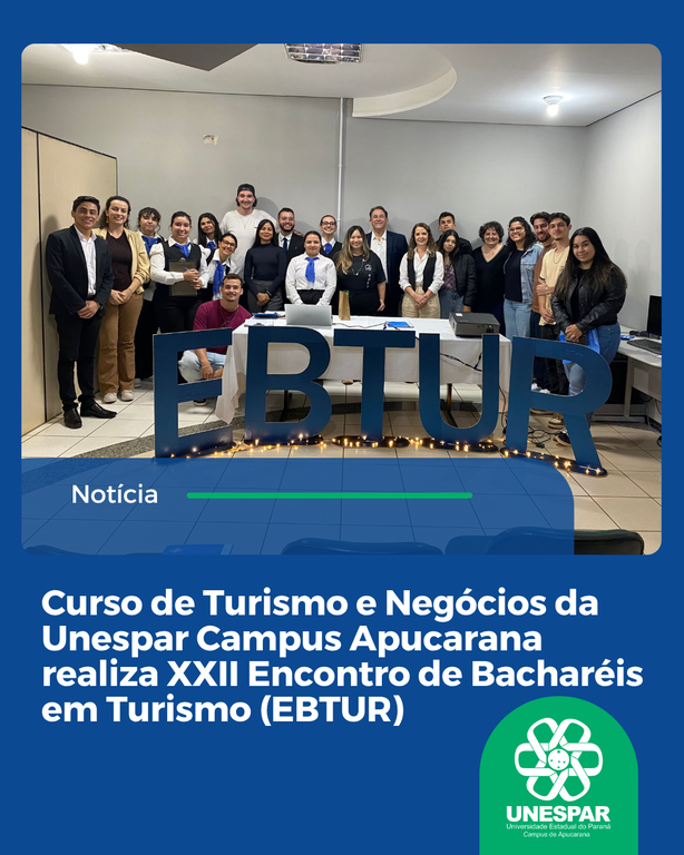 Curso de Turismo e Negócios da Unespar Campus Apucarana realiza XXII Encontro de Bacharéis em Turismo (EBTUR)