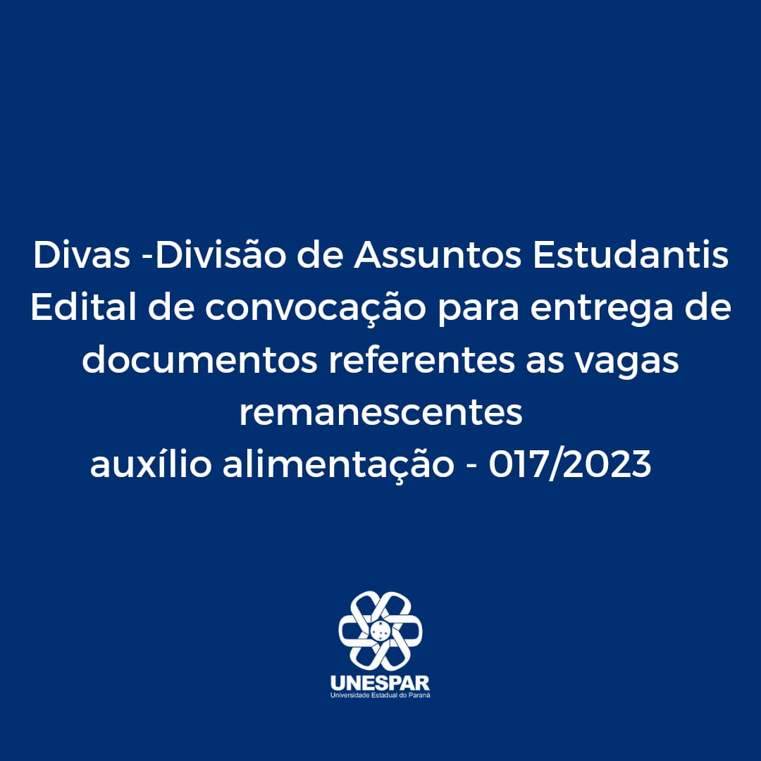 Edital nº 017/2023 – PROPEDH/DAE/DivAs - Convocação para entrega de documentos referente as vagas remanescentes auxílio alimentação