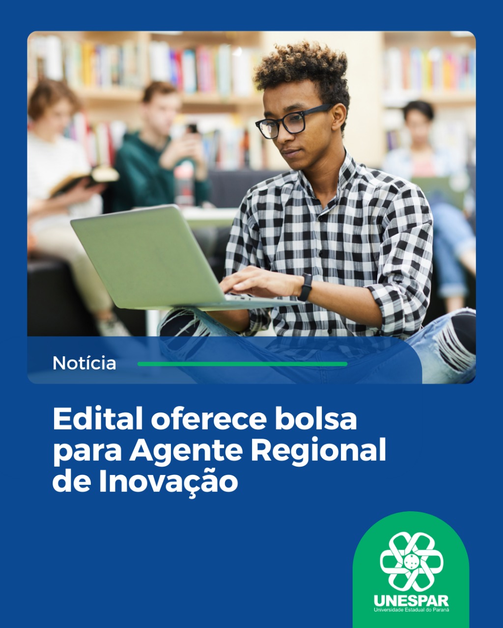 Edital oferece bolsa para Agente Regional de Inovação