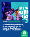 Estudante indígena da Unespar Apucarana participa da IV Marcha das Mulheres Indígenas em Brasília