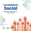 Incubadora Social seleciona entidades que buscam solucionar problemas sociais