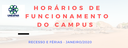 HORÁRIOS DE FUNCIONAMENTODO CAMPUS.png