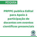 PRPPG publica Edital para Apoio à participação de docentes em eventos científicos presenciais.png PRPPG publica Edital para Apoio à participação de docentes em eventos científicos presenciais.png