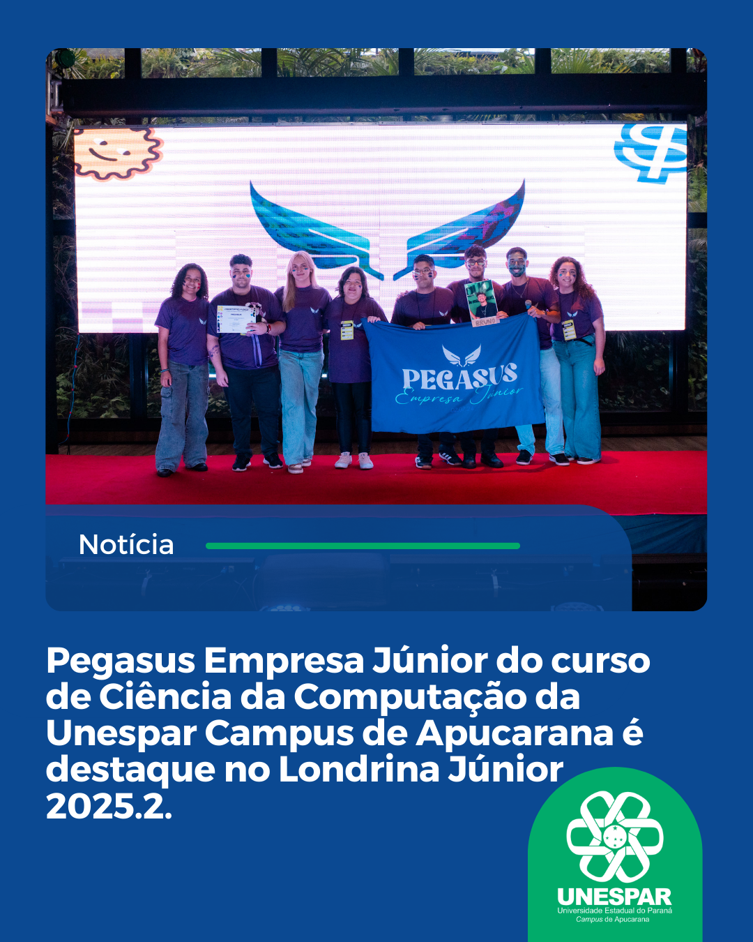 Pegasus Empresa Júnior do curso de Ciência da Computação da Unespar Campus de Apucarana é destaque no Londrina Júnior 2025.2.