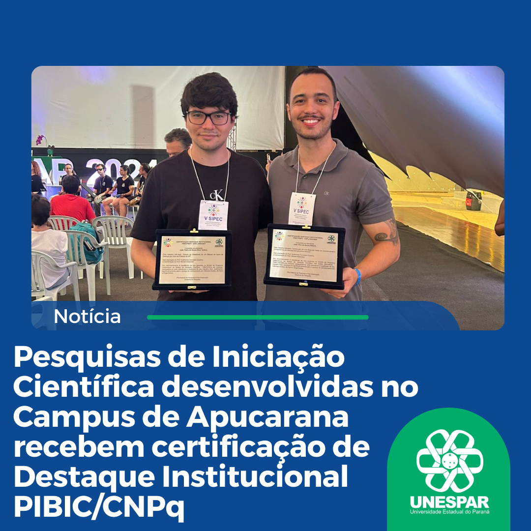 Pesquisas de Iniciação Científica desenvolvidas no Campus de Apucarana recebem certificação de Destaque Institucional PIBIC/CNPq