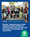 Projeto “Espanhol para a Vida - Espanhol e Meio Ambiente” encerra etapa com com entrega de mudas, em paróquia de Apucarana Projeto “Espanhol para a Vida - Espanhol e Meio Ambiente” encerra etapa com com entrega de mudas, em paróquia de Apucarana