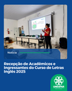 Recepção de Acadêmicos e Ingressantes do Curso de Letras Inglês 2025