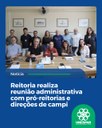 Reitoria realiza reunião administrativa com pró-reitorias e direções de campi Reitoria realiza reunião administrativa com pró-reitorias e direções de campi