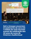 Seti e Unespar anunciam investimento de cerca de 1 milhão de reais durante evento de celebração dos 20 anos do curso de Cinema e Audiovisual Seti e Unespar anunciam investimento de cerca de 1 milhão de reais durante evento de celebração dos 20 anos do curso de Cinema e Audiovisual