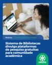 Sistema de Bibliotecas divulga plataformas de pesquisa gratuitas para comunidade acadêmica