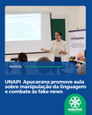 UNAPI Apucarana promove aula sobre manipulação da linguagem e combate às fake news