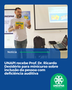 UNAPI recebe Prof. Dr. Ricardo Desidério para minicurso sobre inclusão da pessoa com deficiência auditiva