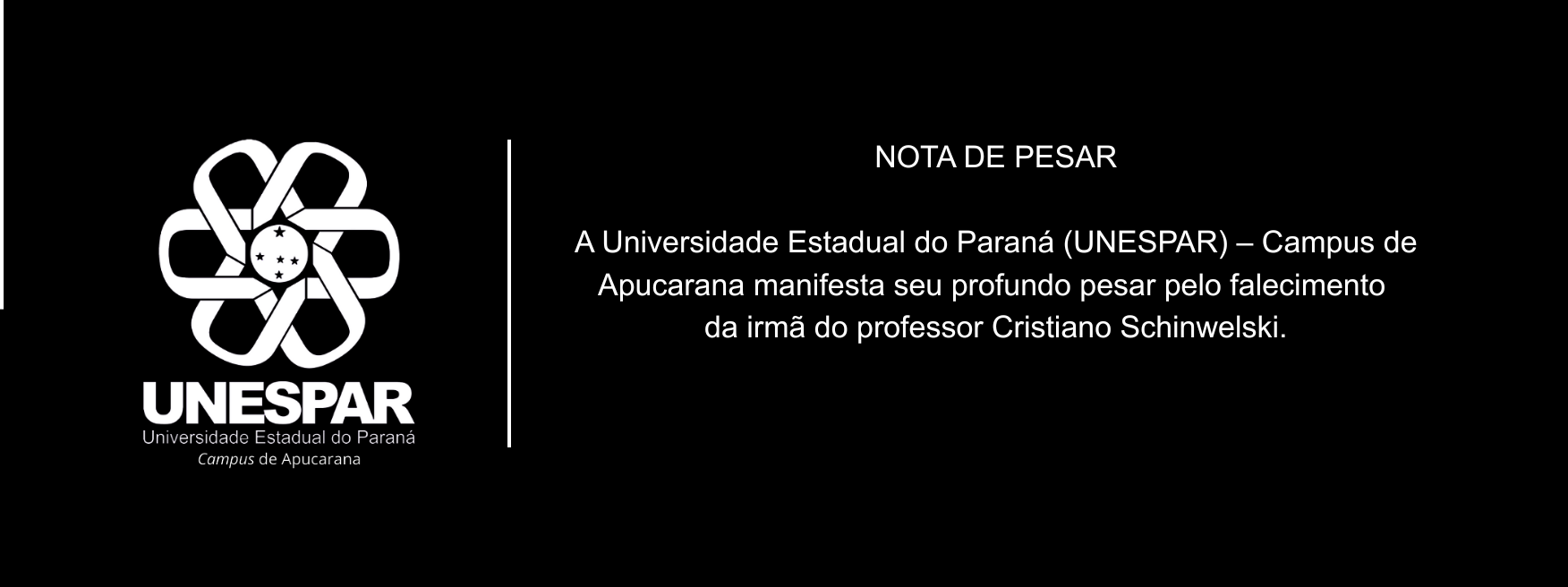 Unespar campus Apucarana manifesta pesar pelo falecimento da irmã do professor Cristiano Schinwelski
