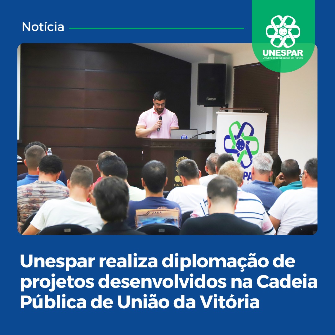 Unespar realiza diplomação de projetos desenvolvidos na Cadeia Pública de União da Vitória