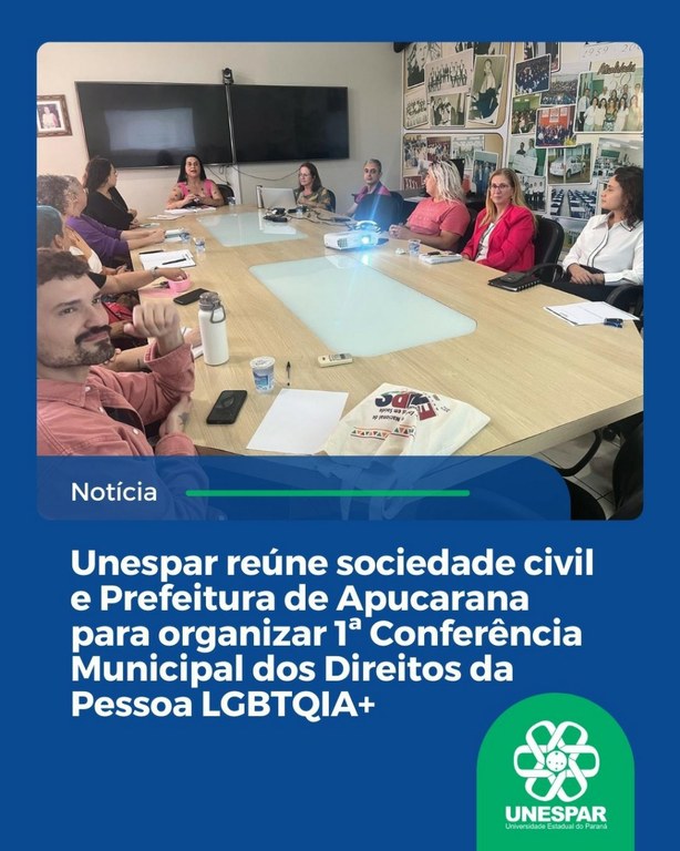Unespar reúne sociedade civil e Prefeitura de Apucarana para organizar 1ª Conferência Municipal dos Direitos da Pessoa LGBTQIA+ Unespar reúne sociedade civil e Prefeitura de Apucarana para organizar 1ª Conferência Municipal dos Direitos da Pessoa LGBTQIA+